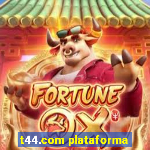 t44.com plataforma